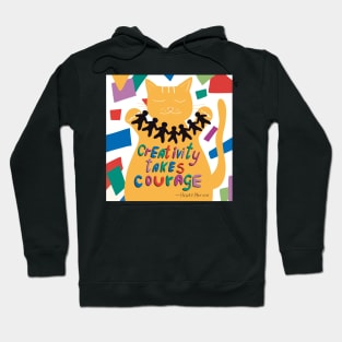 Creativity takes courage - Henri Matisse quote. colorful Hoodie